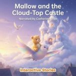 Mallow and the CloudTop Castle, Interactive Stories