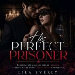 His Perfect Prisoner, Lila Everly