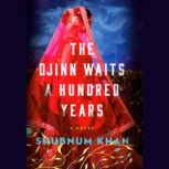 The Djinn Waits a Hundred Years, Shubnum Khan