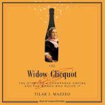 The Widow Clicquot, Tilar J. Mazzeo