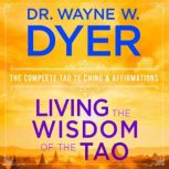 Living the Wisdom of the Tao, Dr. Wayne W. Dyer