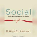 Social Why Our Brains Are Wired to Connect, Matthew D. Lieberman