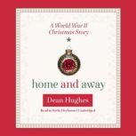 Home and Away A World War II Christmas Story, Dean Hughes