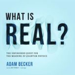 What Is Real?, Adam Becker