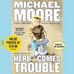 Here Comes Trouble, Michael Moore