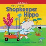 Here Comes Shopkeeper Hippo, Jonathan London