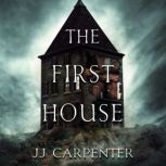 The First House, JJ Carpenter