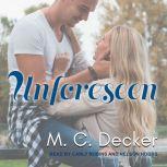 Unforeseen, M.C. Decker