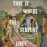 This Is Where the Serpent Lives, Daniyal Mueenuddin