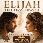 ElijahFire from Heaven, Anthony Barbera