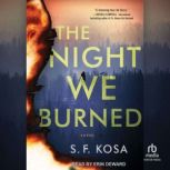 The Night We Burned, S.F. Kosa