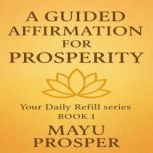 A Guided Affirmation for Prosperity, Mayu  Prosper