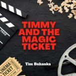 Timmy and the Magic Ticket, Tim Buhanka