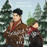 Snowed in With You, Rye Cox