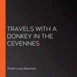 Travels with a donkey in the cevennes..., Robert Louis Stevenson