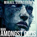 Man Amongst Gods, Mikael Svanstrom