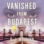 Vanished From Budapest, D.J. Maughan