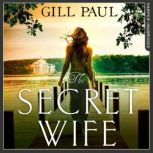 The Secret Wife A captivating story of romance, passion and mystery, Gill Paul