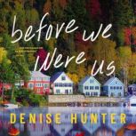 Before We Were Us, Denise Hunter