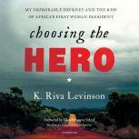 Choosing the Hero, K. Riva Levinson