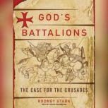 God's Battalions The Case for the Crusades, Rodney Stark