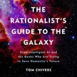 The Rationalists Guide to the Galaxy..., Tom Chivers