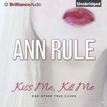 Kiss Me, Kill Me, Ann Rule