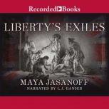 Libertys Exiles, Maya Jasanoff