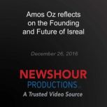 A Prominent Israeli Author Reflects on the Country's Founding  and Future, Amos Oz