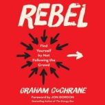 Rebel, Graham Cochrane