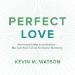 Perfect Love, Kevin M. Watson