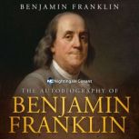 The Autobiography of Benjamin Frankli..., Benjamin Franklin