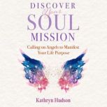 Discover Your Soul Mission, Kathryn Hudson