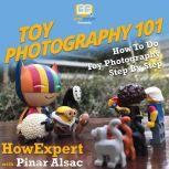 Toy Photography 101 How To Do Toy Photography Step By Step, HowExpert