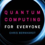 Quantum Computing for Everyone MIT P..., Chris Bernhardt