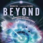 Beyond Discoveries from the Outer Reaches of Space, Miranda Paul