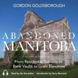 Abandoned Manitoba, Gordon Goldsborough