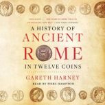 A History of Ancient Rome in Twelve C..., Gareth Harney