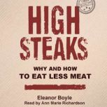 High Steaks Why and How to Eat Less Meat, Eleanor Boyle