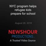 NYC program helps refugee kids prepar..., PBS NewsHour