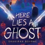 Here Lies a Ghost, Shakirah Bourne
