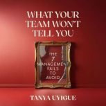 What Your Team Wont Tell You, Tanya Uyigue