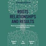 Roots, Relationships, and Results, Shawn D. Moon