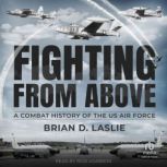 Fighting From Above, Brian D. Laslie