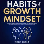 Habits  Growth Mindset, Eric Holt