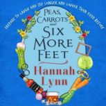 Peas, Carrots and Six More Feet, Hannah Lynn