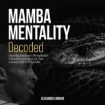 MAMBA MENTALITY DECODED, Alexander Lorrain