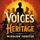 Voices of Heritage My Journey Throug..., Winslow Forster