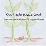 The Little Bean Seed, Megan Clough