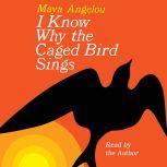 I Know Why the Caged Bird Sings, Maya Angelou